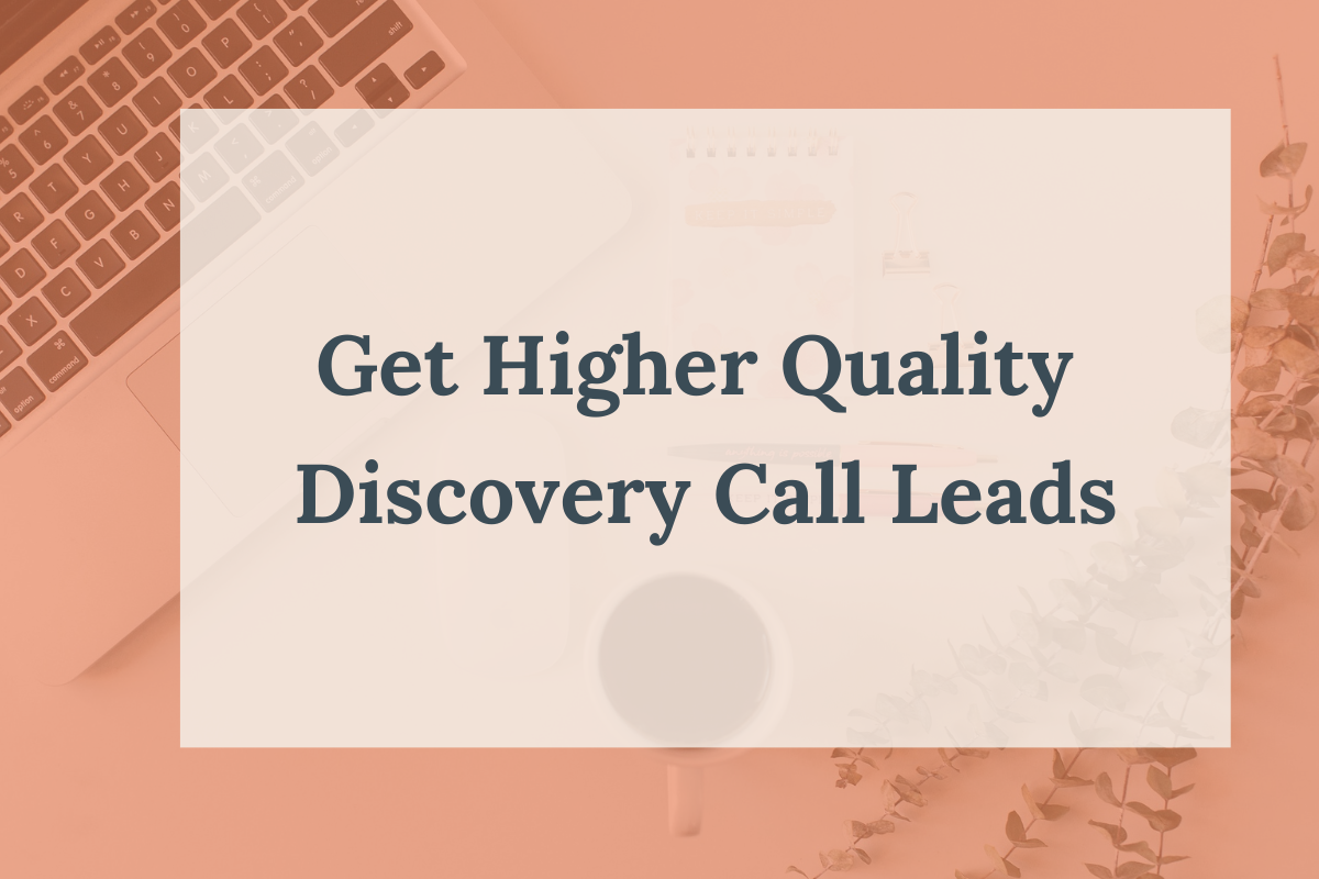 Get Higher Quality Discovery Call Leads