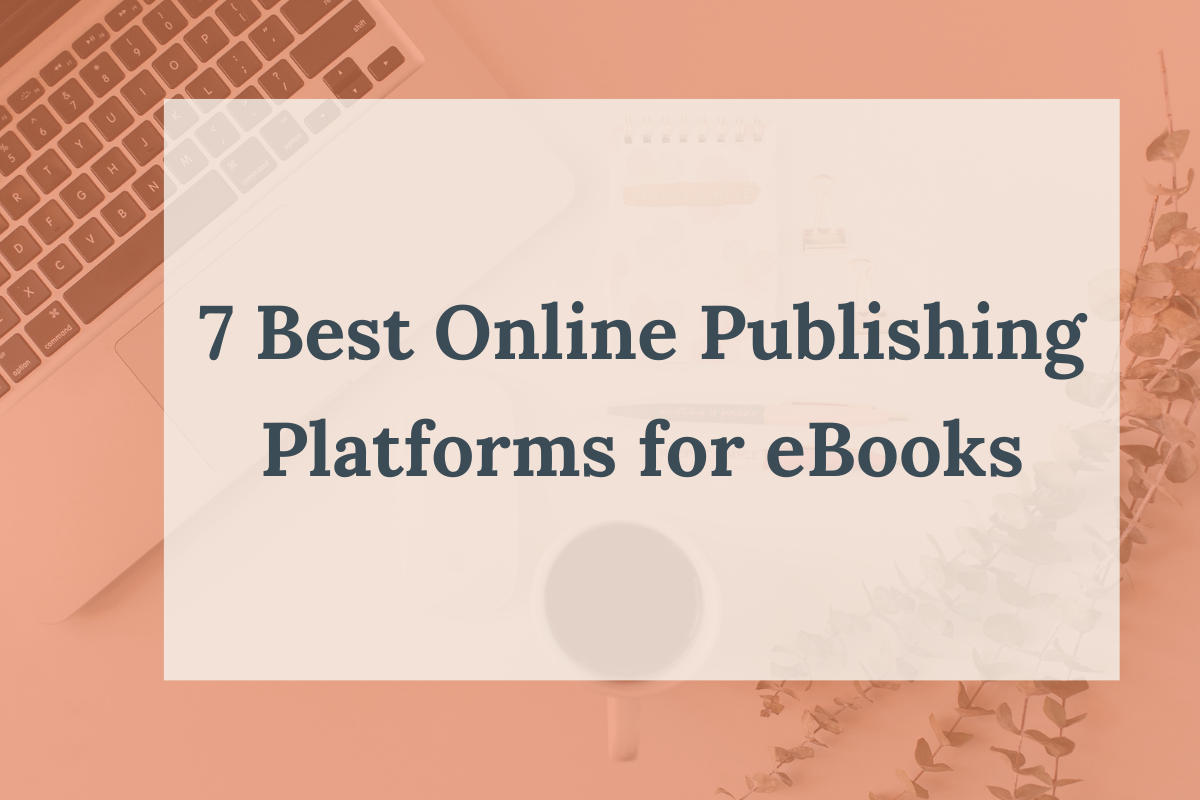 7 Best Online Publishing Platforms for eBooks_Blog thumbnail