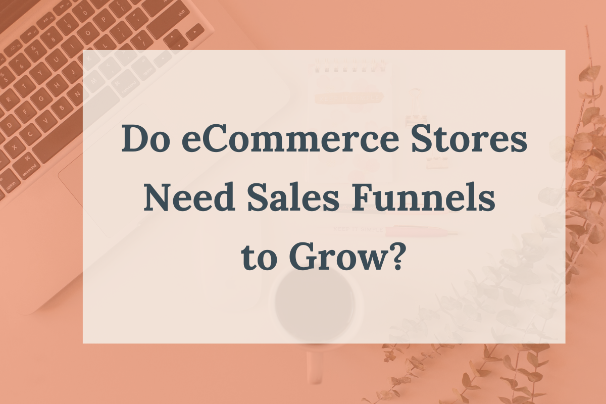 Do eCommerce Stores Need Sales Funnels to Grow_Blog thumbnail