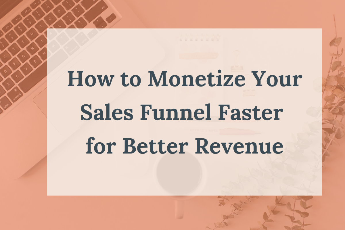 How to Monetize Your Sales Funnel Faster for Better Revenue_Blog thumbnail