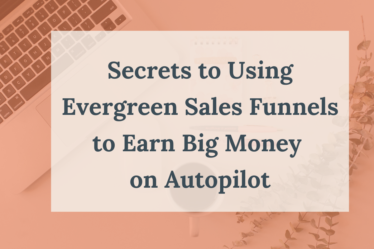 Secrets to Using Evergreen Sales Funnel to Make Big Money on Autopilot_Blog thumbnail_2022